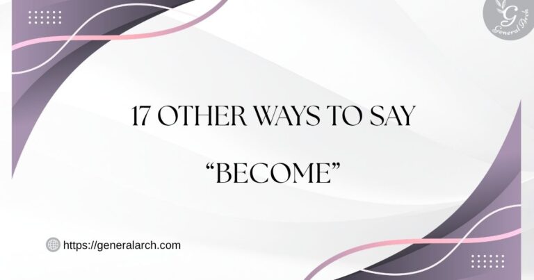 17 Other Ways to Say BECOME (With Examples)