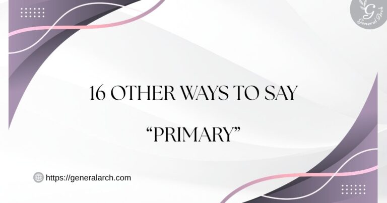 16 Other Ways to Say PRIMARY Synonyms for Primary (Examples)