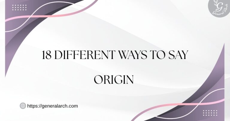 18 Different Ways to Say ORIGIN (With Examples)