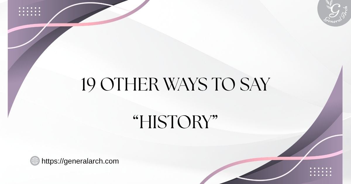 19 Other Ways to Say HISTORY