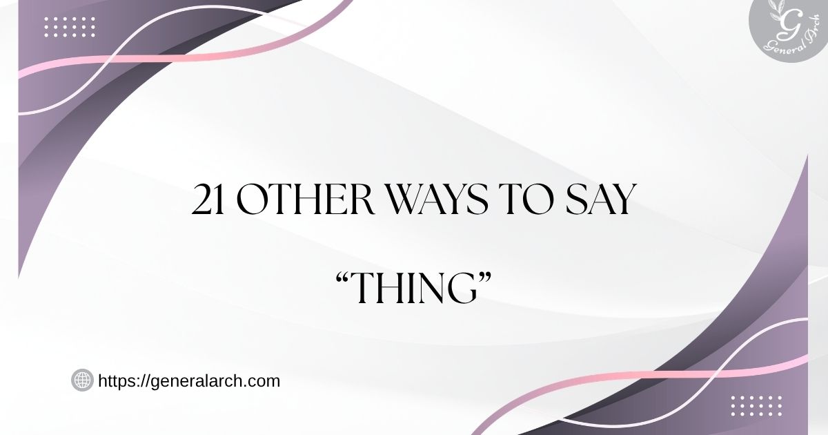 21 Other Ways to Say “Thing” (With Examples)