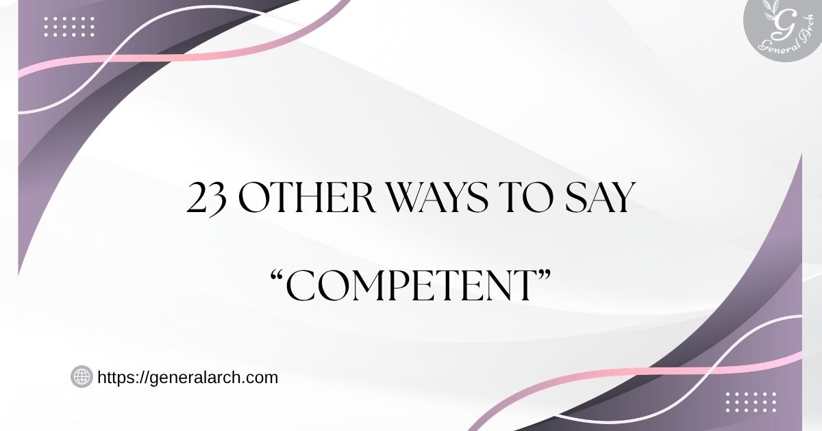 23 Other Ways to Say COMPETENT Synonyms for Competent (Examples)