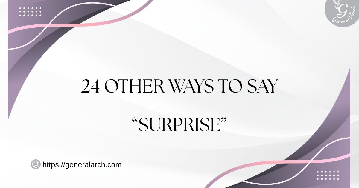 24 Other Ways to Say Surprise (With Examples)