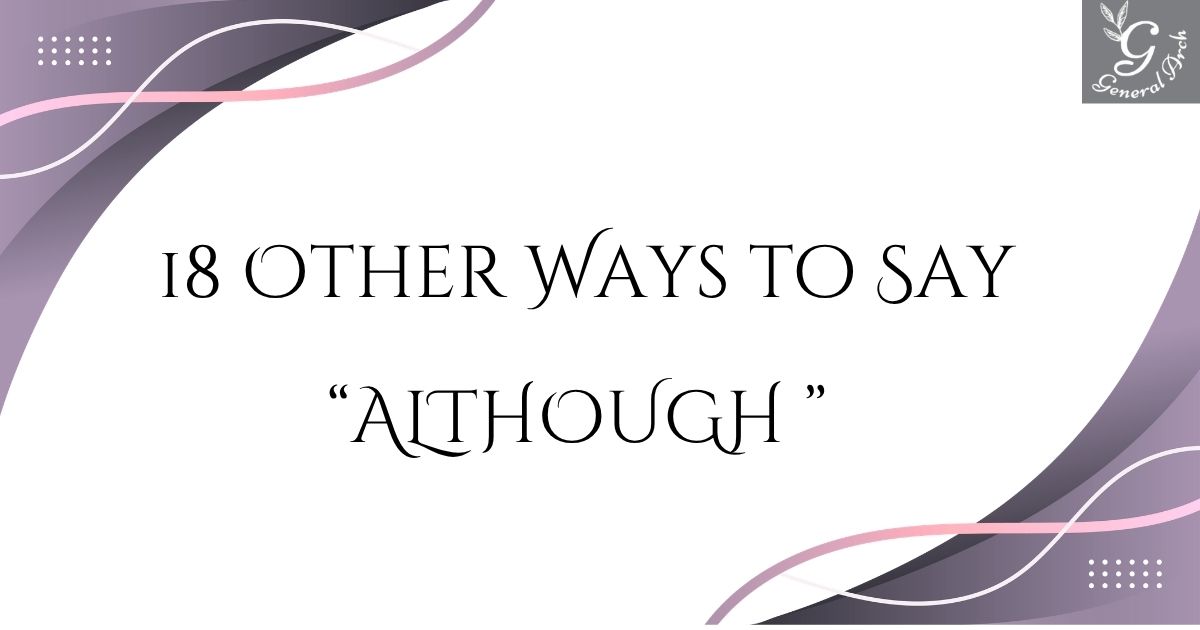 18 Other Ways to Say ALTHOUGH (With Examples)