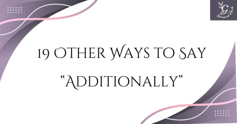 19 Other Ways to Say Additionally (With Examples)