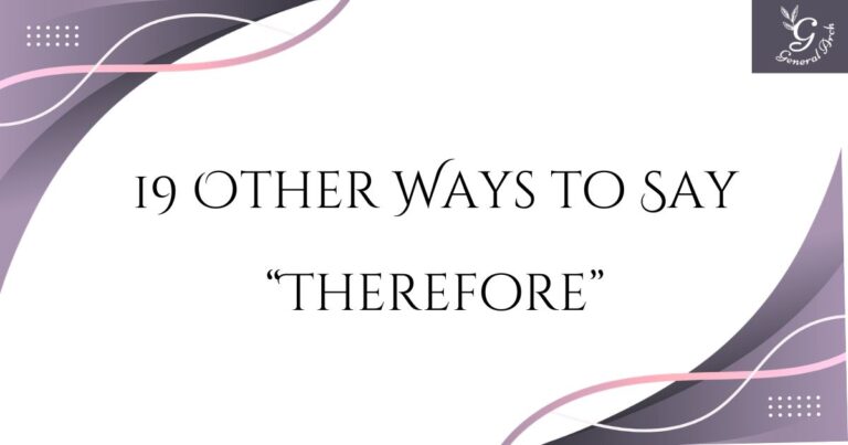 19 Other Ways to Say Therefore (With Examples)