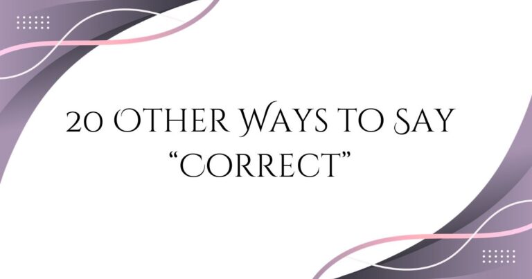 20 Other Ways to Say Correct (With Examples)
