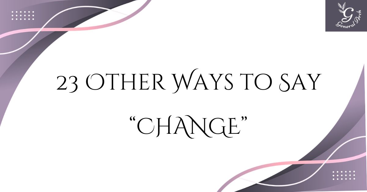 23 Other Ways to Say “CHANGE”