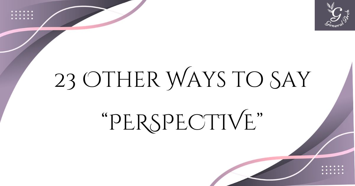 23 Other Ways to Say PERSPECTIVE | Perspective Synonyms (Examples)