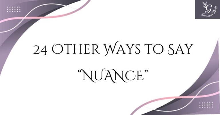 24 Other Ways to Say NUANCE (Synonyms with Examples)