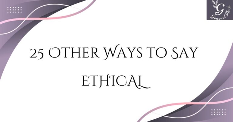 25 Other Ways to Say ETHICAL Synonyms for Ethical (Examples)