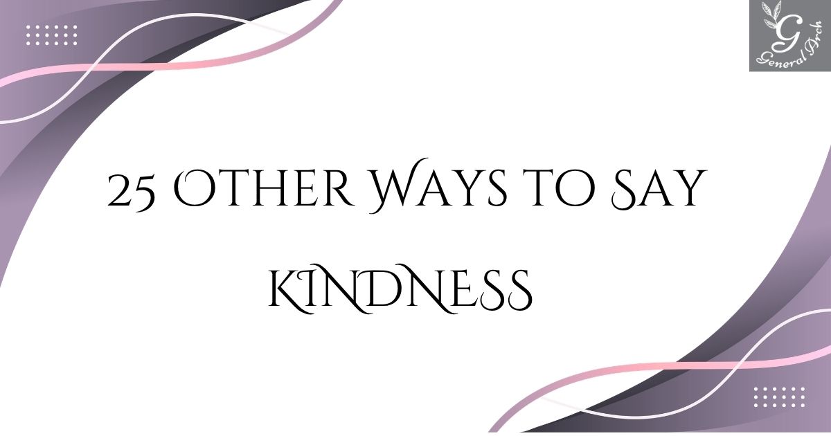 25 Other Ways to Say KINDNESS