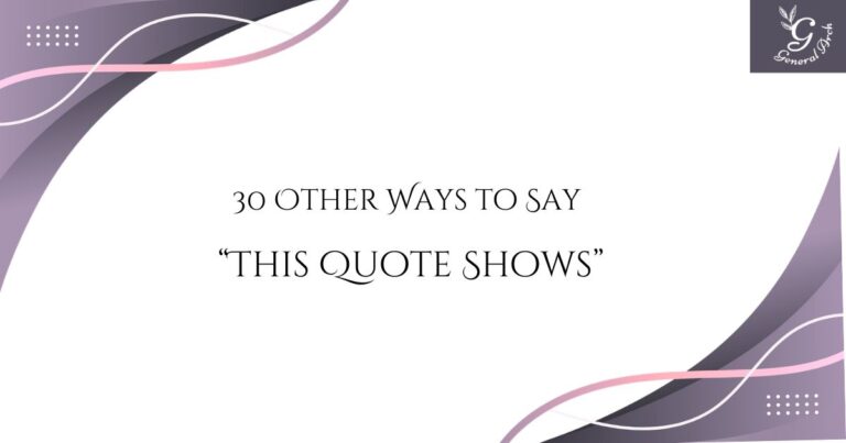 30 Other Ways to Say “This Quote Shows” (With Examples)