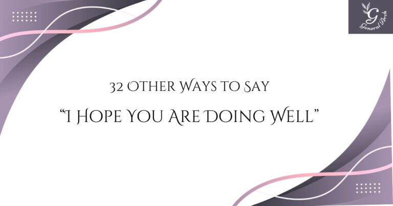 32 Other Ways to Say ‘I Hope You Are Doing Well’ (With Examples)